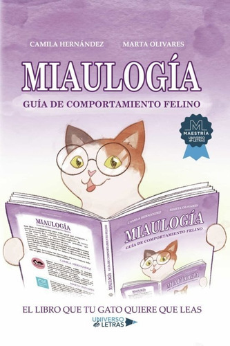 Miaulogia: Guia De Comportamiento Felino, De Marta Olivares , Camila Hernandez. Editorial Universo De Letras, Tapa Blanda, Edición 1ra En Español