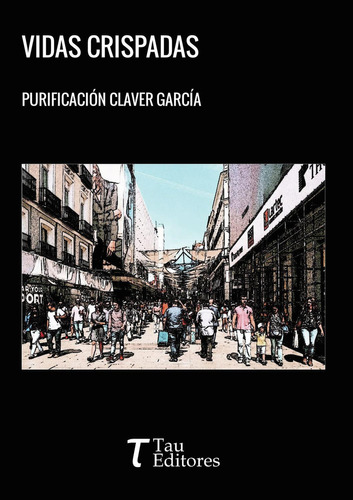 Vidas Crispadas, de Claver García , Purificación.., vol. 1. Editorial Tau Editores, tapa pasta blanda, edición 1 en español, 2020