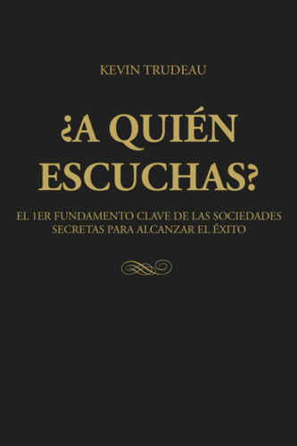 Libro: ¿a Quién Escuchas?: 1er Fundamento Clave De Las Socie