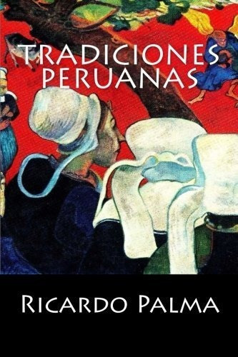 Tradiciones Peruanas - Ricardo Palma