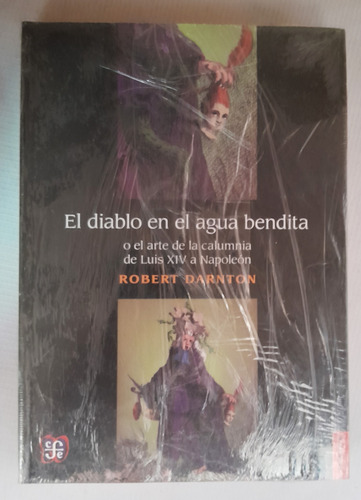 El Diablo En El Agua Bendita O El Arte De Calumnia R Darnton