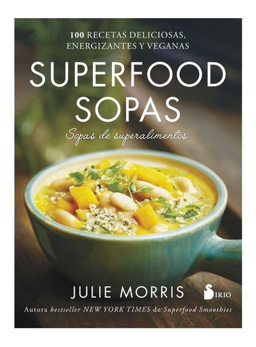 Libro Superfood Sopas (sopas De Superalimentos), De Morris Julie. Editorial Sirio, Tapa Blanda En Español, 2022