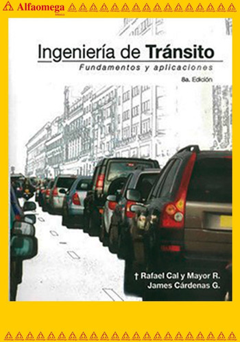 Ingeniería De Tránsito - Fundamentos Y Aplicaciones - 8ª Edición, De Cal Y Mayor, Rafael. Editorial Alfaomega Grupo Editor, Tapa Blanda En Español, 2007