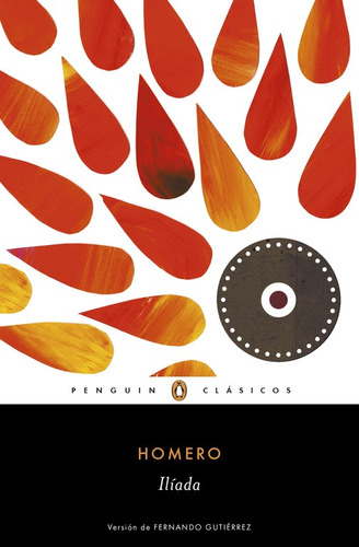 Ilíada, de Homer. Serie Penguin Clásicos Editorial Penguin Clásicos, tapa blanda en español, 2015