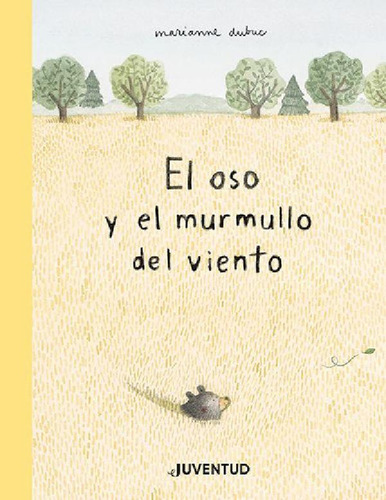 Libro - El Oso Y El Murmullo Del Viento, De Marianne Dubuc.