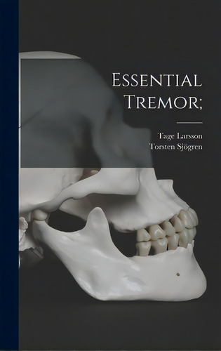 Essential Tremor;, De Larsson, Tage 1905-. Editorial Hassell Street Pr, Tapa Dura En Inglés