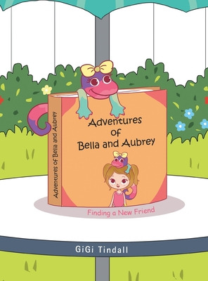 Libro Adventures Of Bella And Aubrey: Finding A New Frien...