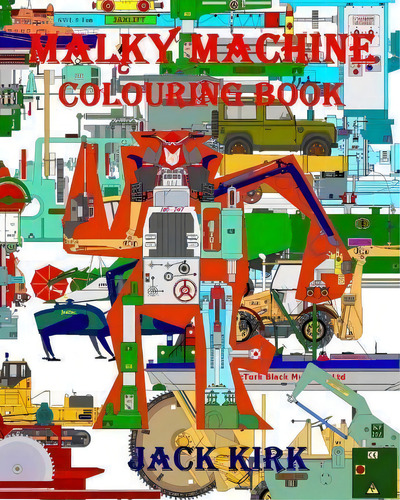 Malky Machine Colouring Book, De Jack Kirk. Editorial Createspace Independent Publishing Platform, Tapa Blanda En Inglés