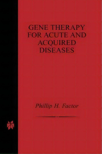 Gene Therapy For Acute And Acquired Diseases, De Phillip H. Factor. Editorial Springer, Tapa Dura En Inglés