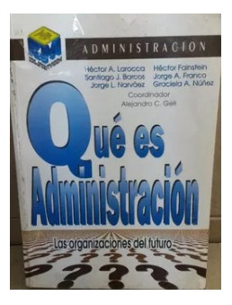 Que Es Administracion - Alejandro C Geli Y Otros