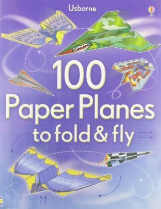 100 Paper Planes To Fold And Fly - Sam Baer (original)
