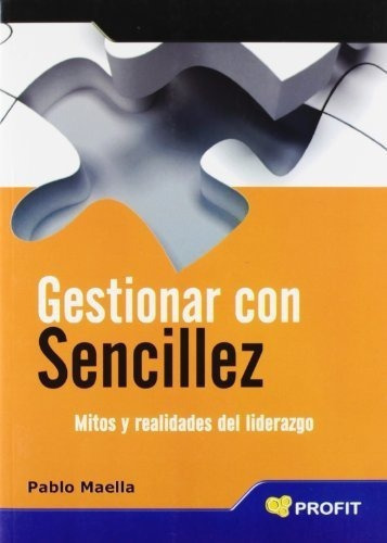 Gestionar Con Sencillez Mitos Y Realidades Del..., de Maella Cerrillo, Pa. Profit Editorial en español