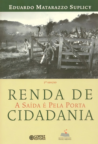 Renda de cidadania: a saída é pela porta, de Suplicy, Eduardo Matarazzo. Editorial Cortez Editora e Livraria LTDA, capa mole em português, 2018