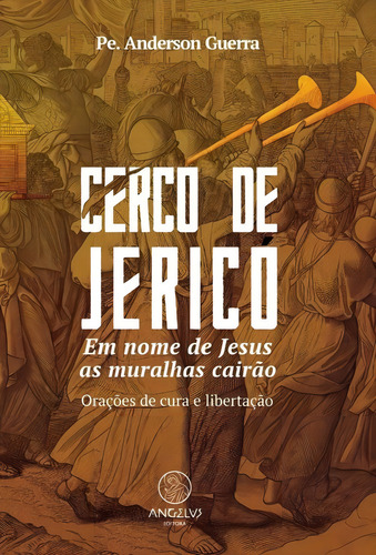 Cerco De Jericó - Em Nome De Jesus As Muralhas Cairão, De Pe. Anderson Guerra. Editora Angelus Editora, Edição 1 Em Português, 2022