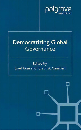 Democratizing Global Governance, De Esref Aksu., Vol. 1. Editorial Palgrave Macmillan, Tapa Blanda En Inglés