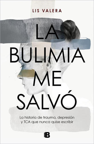 Libro: La Bulimia Me Salvo. Lis Valera. B, Editorial