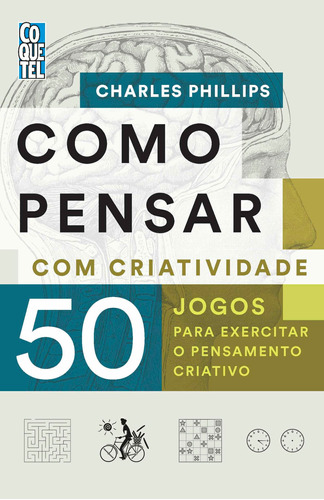 Como pensar com criatividade, de Phillips, Charles. Editora Nova Fronteira Participações S/A, capa mole em português, 2021