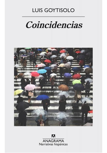 Coincidencias, de Luis Goytisolo. Editorial Anagrama, tapa blanda en español