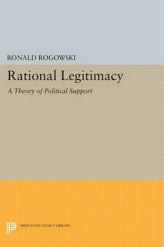 Rational Legitimacy, De Ronald Rogowski. Editorial Princeton University Press, Tapa Blanda En Inglés