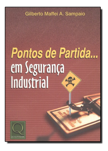 Pontos De Partida... Em Seguranca Industrial, De Gilberto Maffei A. Sampaio. Editora Qualitymark Em Português