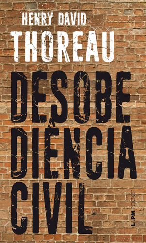 A desobediência civil, de Thoreau, Henry David. Série L&PM Pocket (17), vol. 17. Editora Publibooks Livros e Papeis Ltda., capa mole em português, 1997