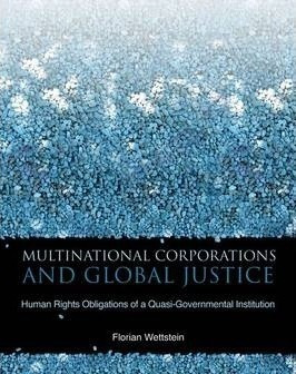 Multinational Corporations And Global Justice - Florian W...