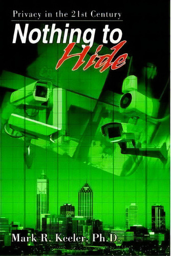 Nothing To Hide, De Mark R Keeler. Editorial Iuniverse, Tapa Blanda En Inglés