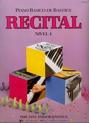 Recital Nivel 1. Wp211e: Piano Básico De Bastien - Nivel 1, De Bastien, James., Vol. 1. Editorial Neil A Kjos Music Company En Español
