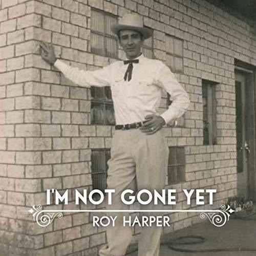 Cd Im Not Gone Yet - Roy Harper