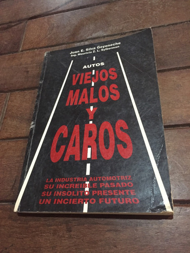 Autos Viejos, Malos Y Caros - Juan E. Silva Goyeneche