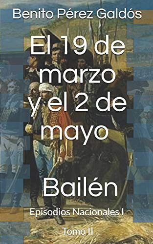 El 19 De Marzo Y El 2 De Mayo Bailen: Episodios Nacionales I