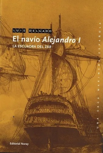 El Navío Alejandro I La Escuadra Del Zar - Luis Delgado