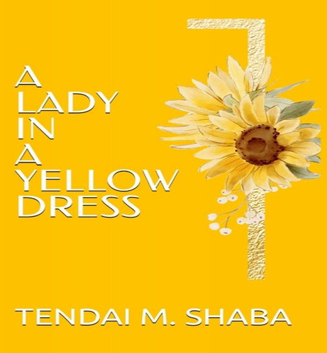 A Lady In A Yellow Dress, De Tendai M Shaba. Editorial Pachulu Publishing, Tapa Dura En Inglés