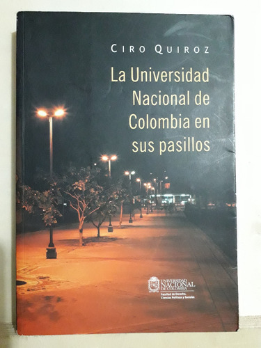 Universidad Nacional De Colombia En Sus Pasillos Ciro Quiroz