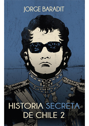 Historia Secreta De Chile #2, De Baradit Jorge. Serie Saga 3 Editorial Sudamericana, Tapa Blanda En Español