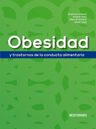 Libro Obesidad Y Trastornos De La Conducta Alimentaria: Obesidad Y Trastornos De La Conducta Alimentaria, De Irribarra/maiz. Editorial Mediterraneo, Tapa Blanda, Edición 1 En Español, 2023