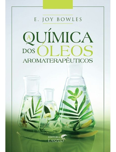 A Quimica Dos Óleos Aromaterapêuticos Ed Laszlo