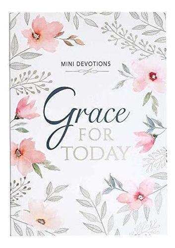 Mini Devotions Grace For Today | 180 Short And Encouraging, De Solly Ozrovech. Editorial Christian Art Publishers, Tapa Blanda En Inglés, 2019