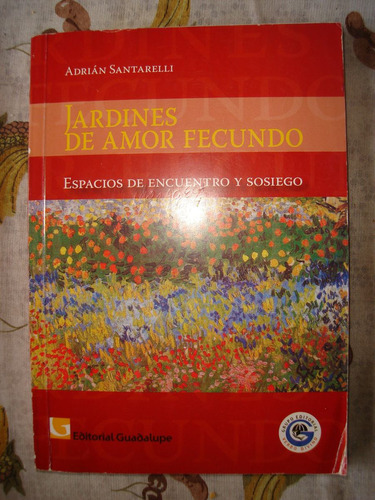 Jardines De Amor Fecundo. Santarelli.. Como Nuevo. Guadalupe