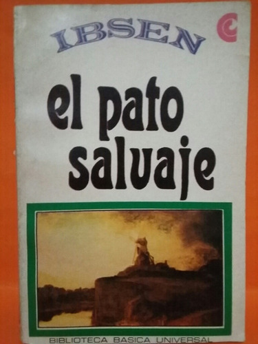 El Pato Salvaje. Por Ibsen.