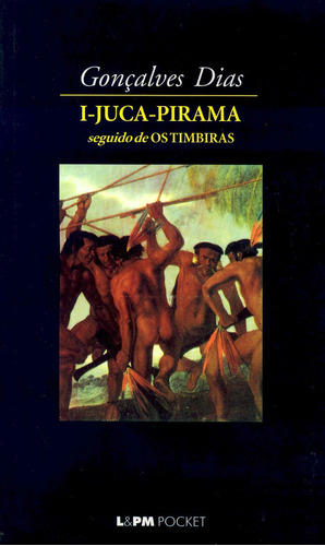 I-Juca Pirama, de Dias, Gonçalves. Série L&PM Pocket (67), vol. 67. Editora Publibooks Livros e Papeis Ltda., capa mole em português, 1997