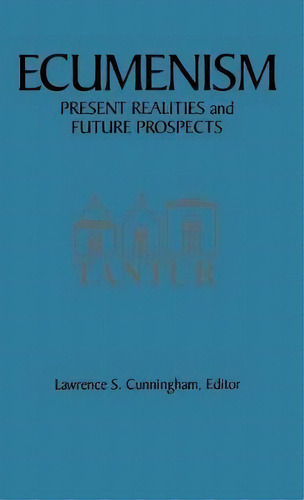 Ecumenism, De Lawrence S. Cunningham. Editorial University Notre Dame Press, Tapa Dura En Inglés