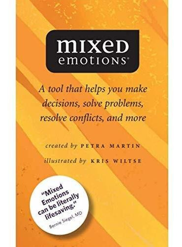 Book : Mixed Emotions A Tool That Helps You Make Decisions,