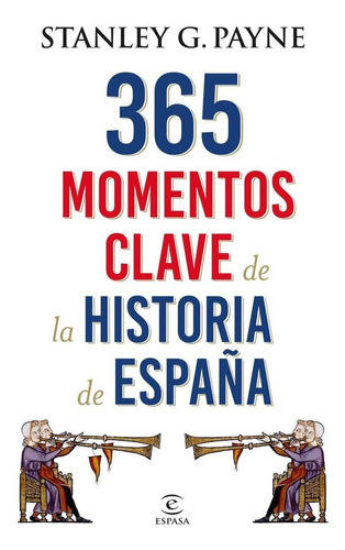365 Momentos Clave De La Historia De Espaãâ±a, De Payne, Stanley G.. Editorial Espasa, Tapa Dura En Español