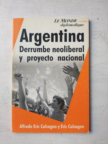 Argentina - Derrumbe Neoliberal Y Proyecto Nacional - Vol. 6