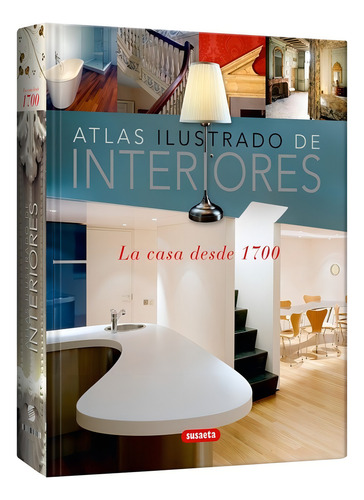 Atlas Ilustrado De Interiores. La Casa Desde 1700