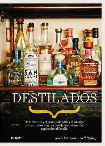 Destilados - De La Absenta Y El Brandy Al Vodka Y El Whisky