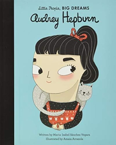 Libro: Audrey Hepburn (volume 7) (little People, Big Dreams,