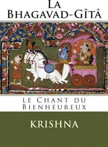 La Bhagavad-gita : Le Chant Du Bienheureux, De Krishna., Vol. 1. Editorial Ultraletters, Tapa Blanda En Francés