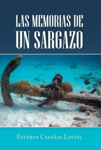 Libro: Las Memorias De Un Sargazo (spanish Edition)